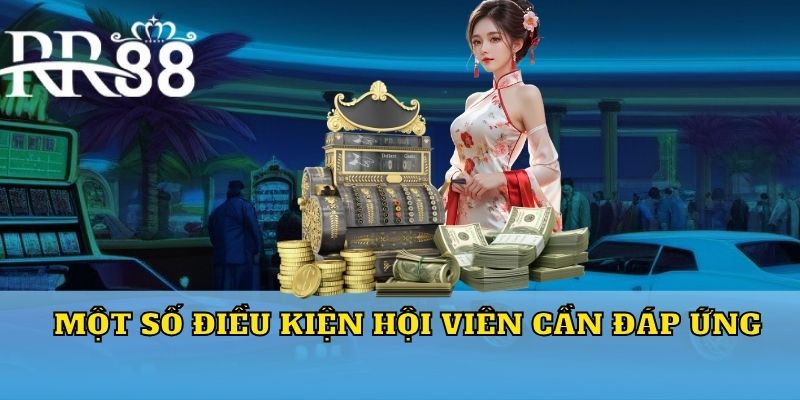 Một số điều kiện hội viên cần đáp ứng